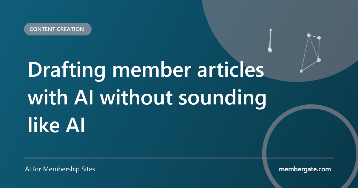 Drafting member articles with AI without sounding like AI