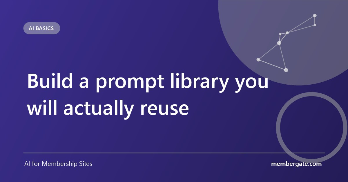 Build a prompt library you will actually reuse