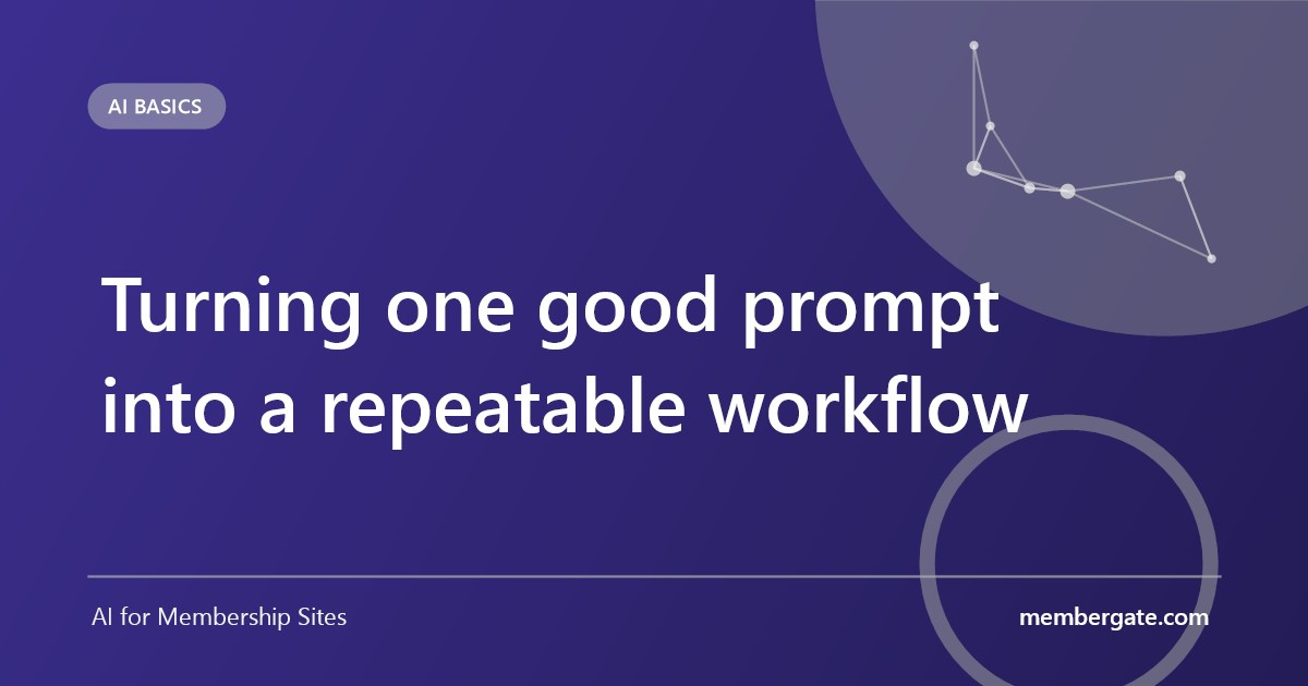 Turning one good prompt into a repeatable workflow