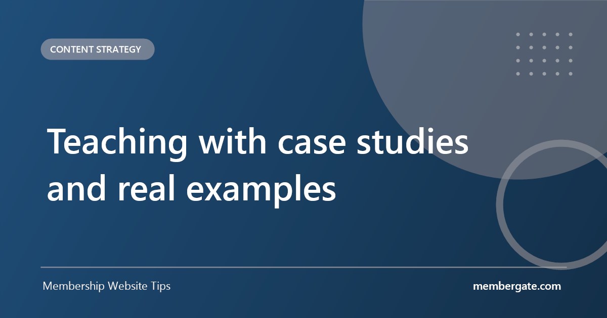 Teaching with case studies and real examples