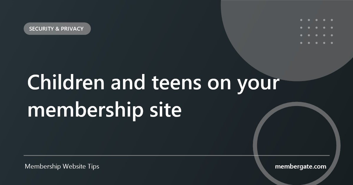 Children and teens on your membership site