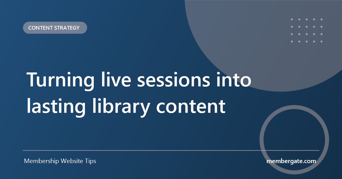 Turning live sessions into lasting library content