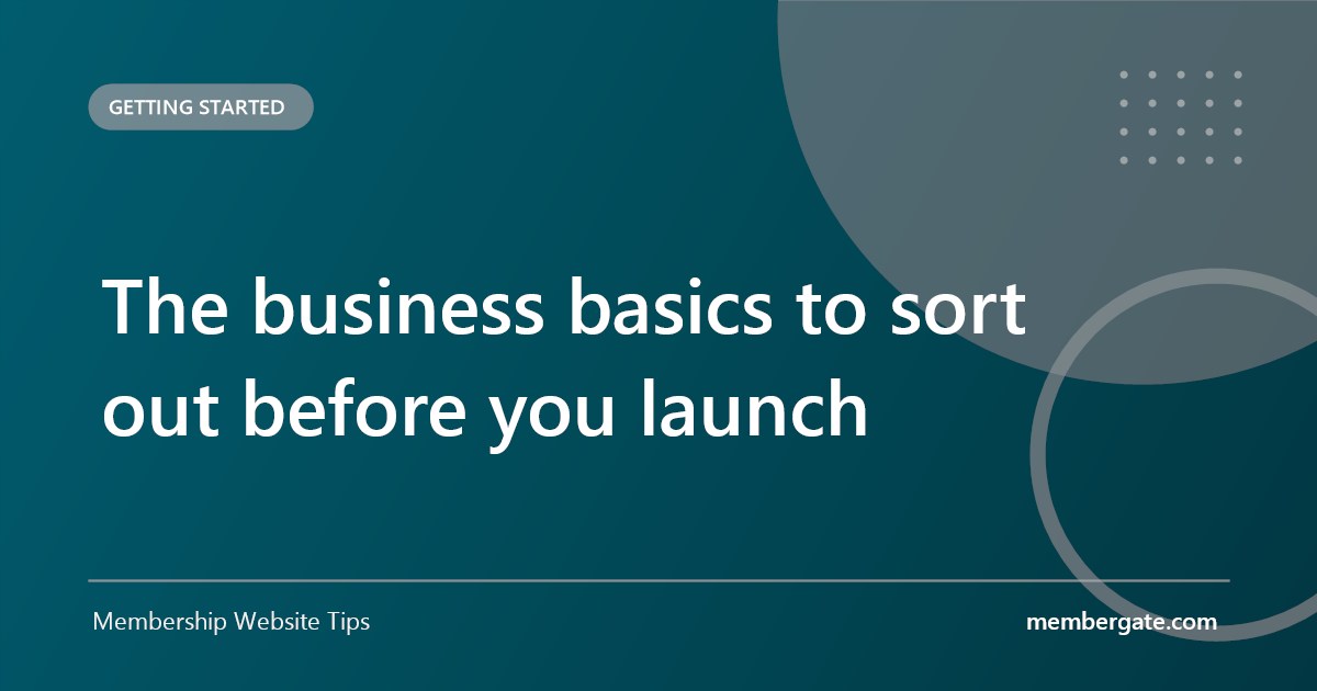 The business basics to sort out before you launch