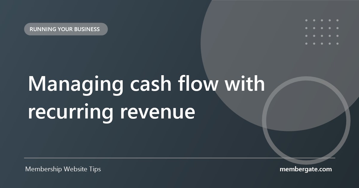 Managing cash flow with recurring revenue