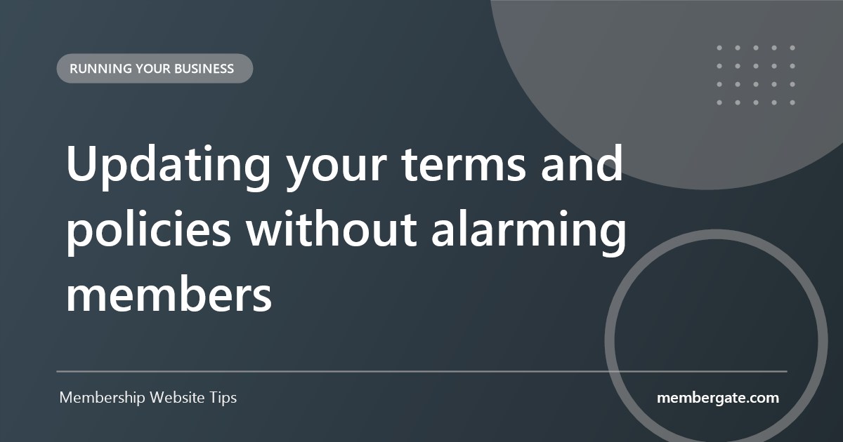 Updating your terms and policies without alarming members