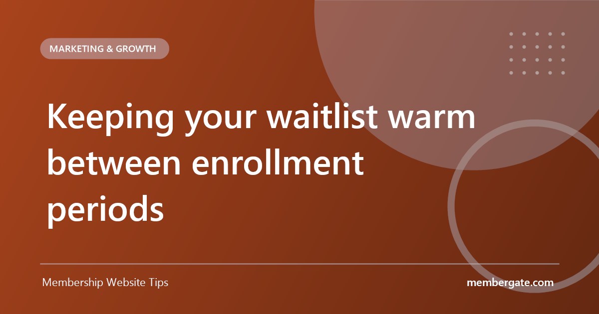Keeping your waitlist warm between enrollment periods