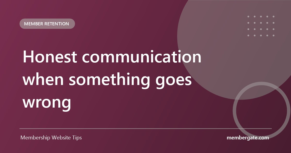 Honest communication when something goes wrong
