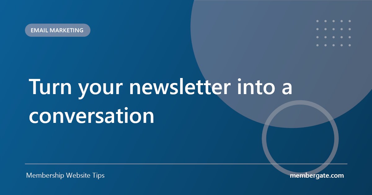 Turn your newsletter into a conversation