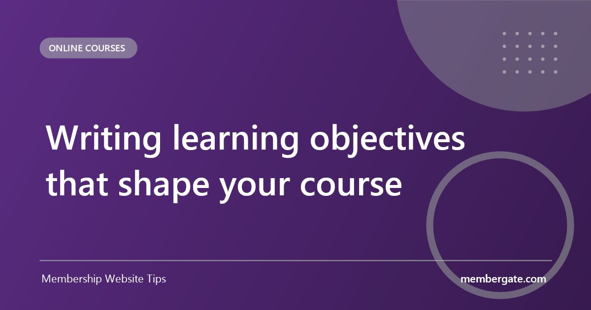 Writing learning objectives that shape your course