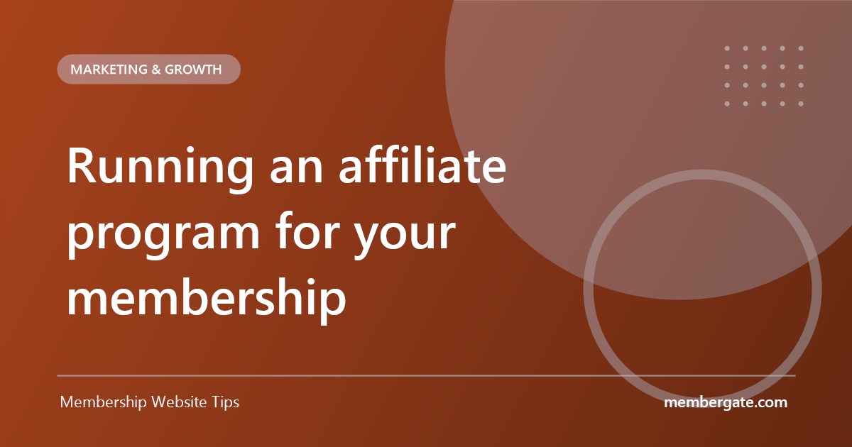 Running an affiliate program for your membership