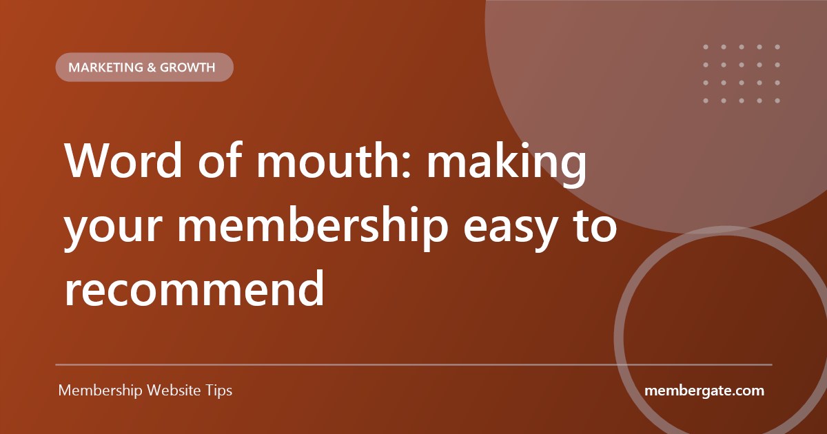 Word of mouth: making your membership easy to recommend
