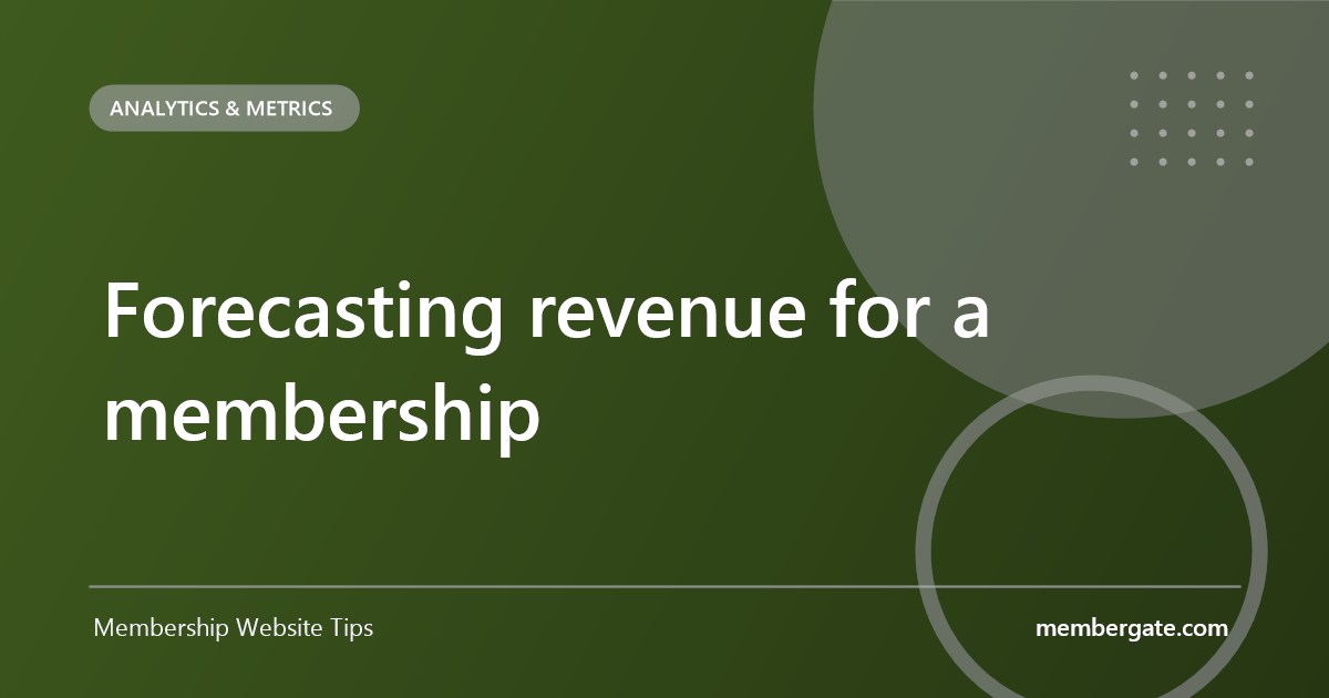 Forecasting revenue for a membership