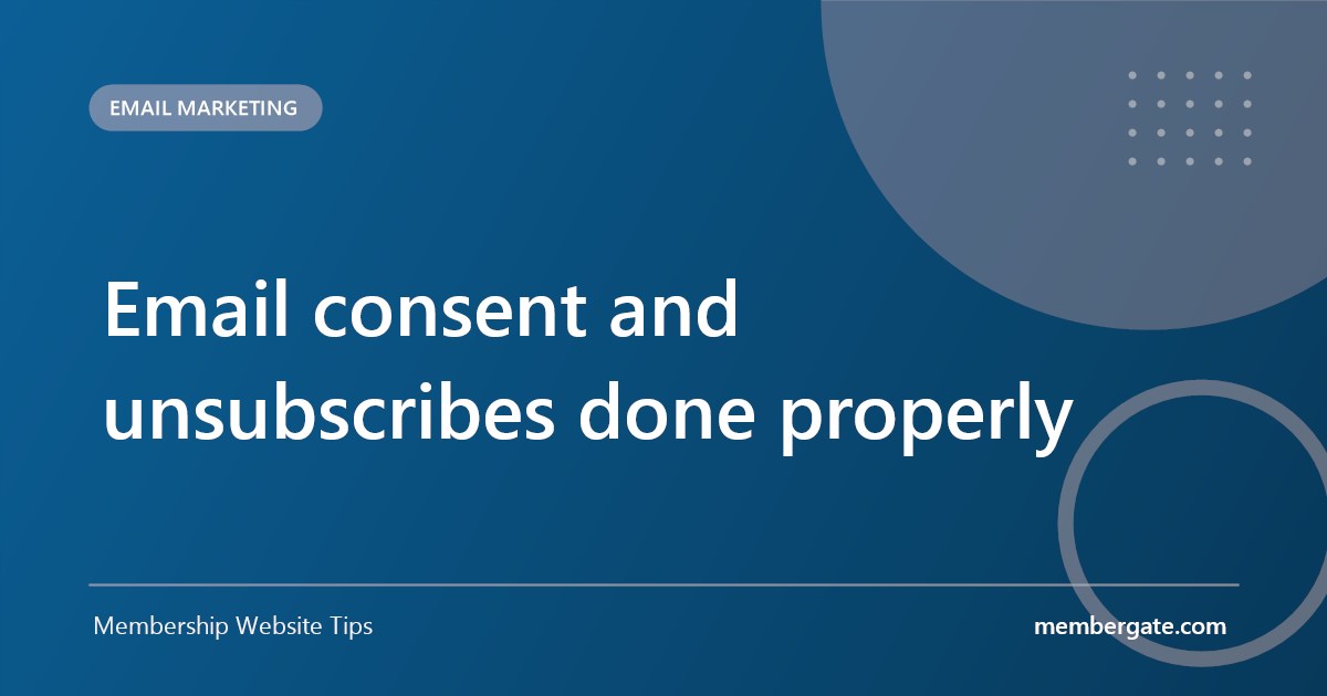 Email consent and unsubscribes done properly