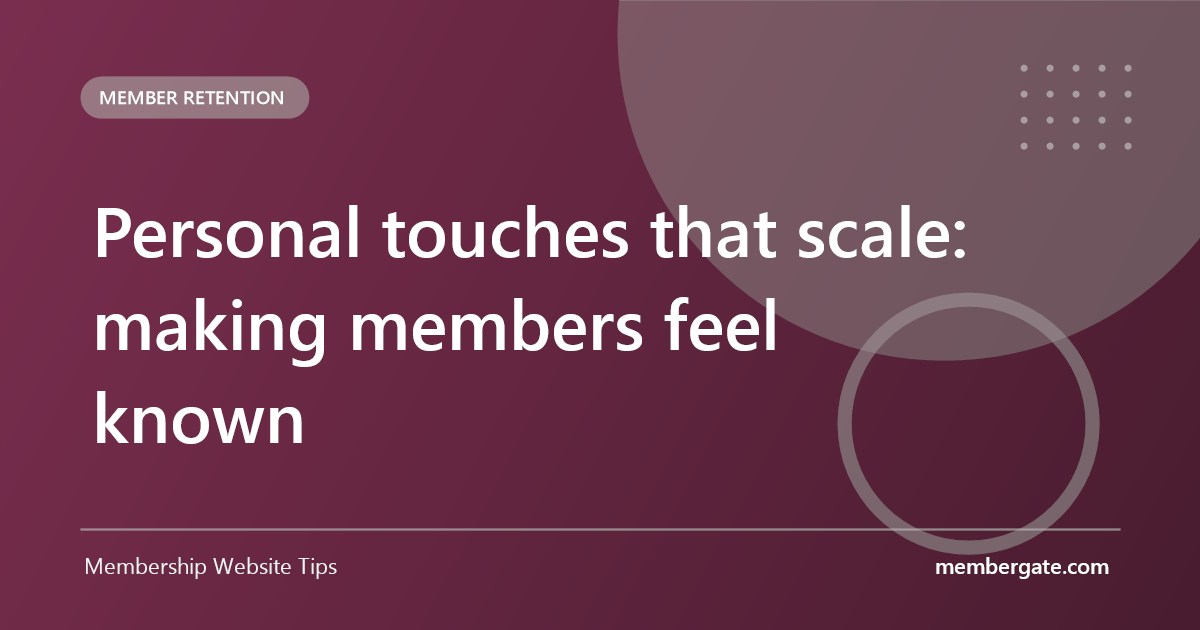 Personal touches that scale: making members feel known