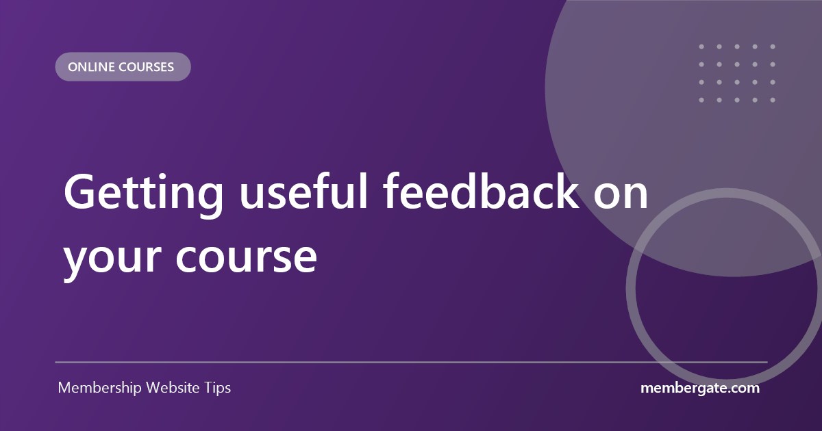 Getting useful feedback on your course