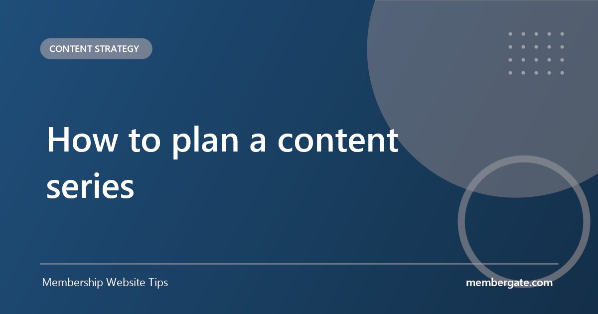 How to plan a content series