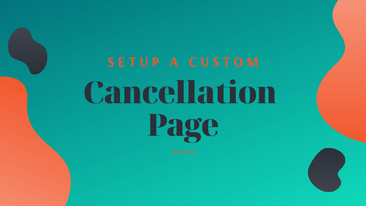 Setup a Custom Cancellation Page
