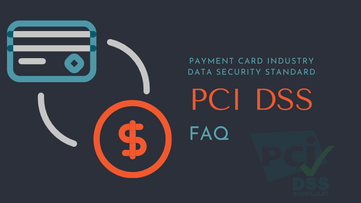FAQ - Payment Card Industry Data Security Standard - PCI DSS