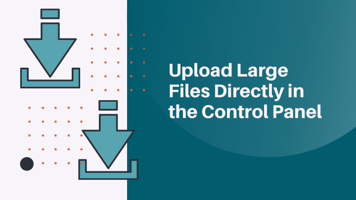 Upload Files Directly in the Control Panel