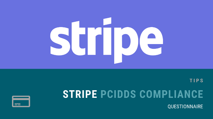 Stripe PCIDSS Compliance Questionnaire