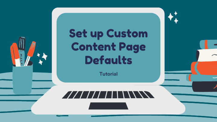 Set up Custom Content Page Defaults