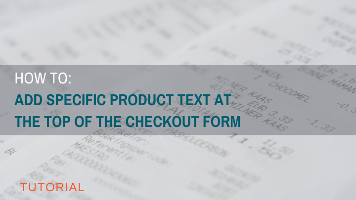How to Add Specific Product Text at the Top of the Checkout Form