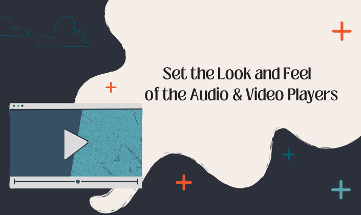 Set the Look and Feel of the Audio and Video Players