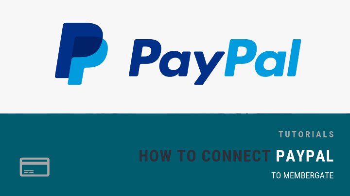 Connecting MemberGate to your PayPal Account Connecting MemberGate to your PayPal Account