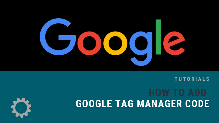 How to Add Google Tag Manager Code