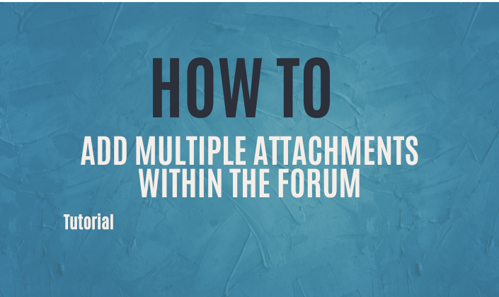 Add Multiple Attachments with Forum Posts