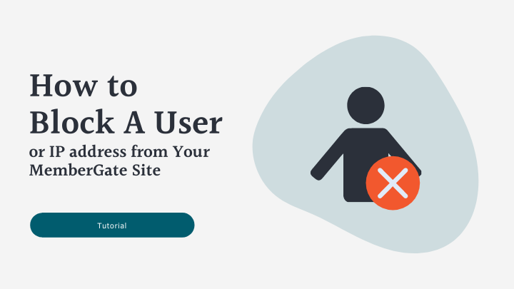 How to Block A User or IP address from Your MemberGate Site