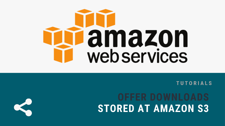 Offer Downloads that are Served on Amazon S3