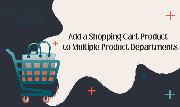 Add a Shopping Cart Product to Multiple Product Departments