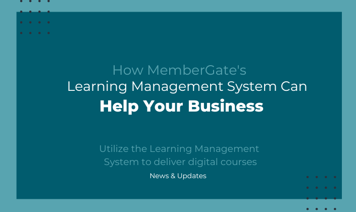 How MemberGate&##x27;s Learning Management System Can Help Your Business