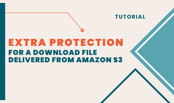 Extra Protection for a Download File Delivered from Amazon S3