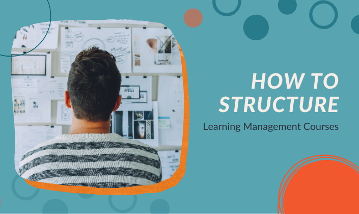 How to Structure your Learning Management Courses