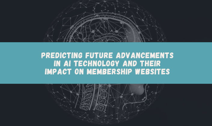Predicting Future Advancements in AI Technology and Their Impact on Membership Websites