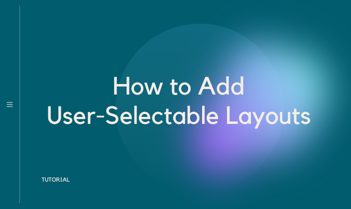 How to Add User-Selectable Layouts