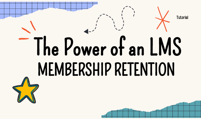 The Power of an LMS and how it Drives Membership Retention