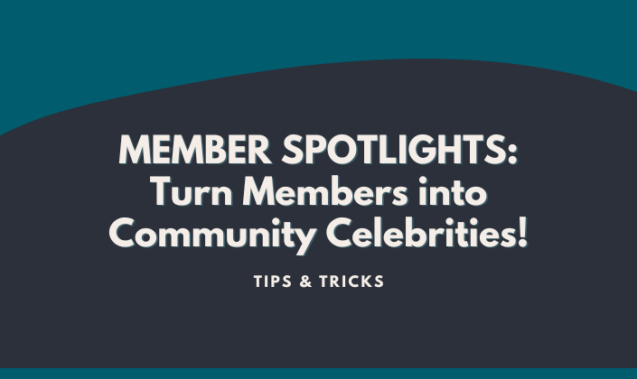 Member Spotlights&##x3a; Turn Members into Community Celebrities&##x21;