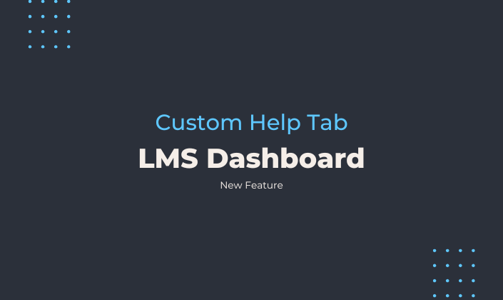 New Custom Help Tab for Your LMS Dashboard