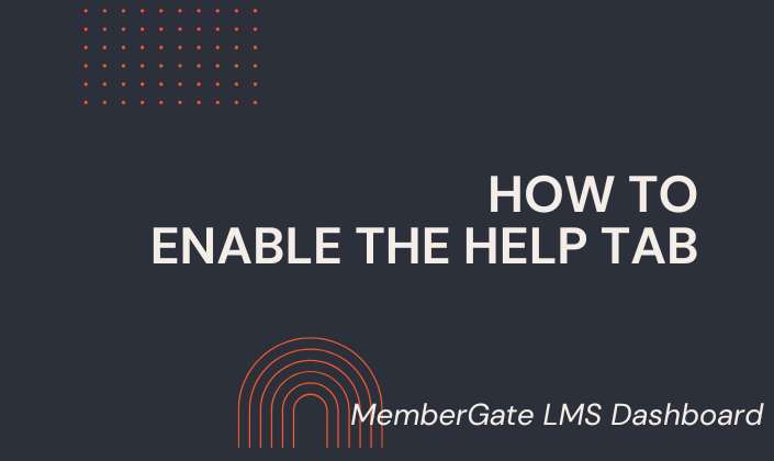 How to Enable the Help Tab in the MemberGate LMS
