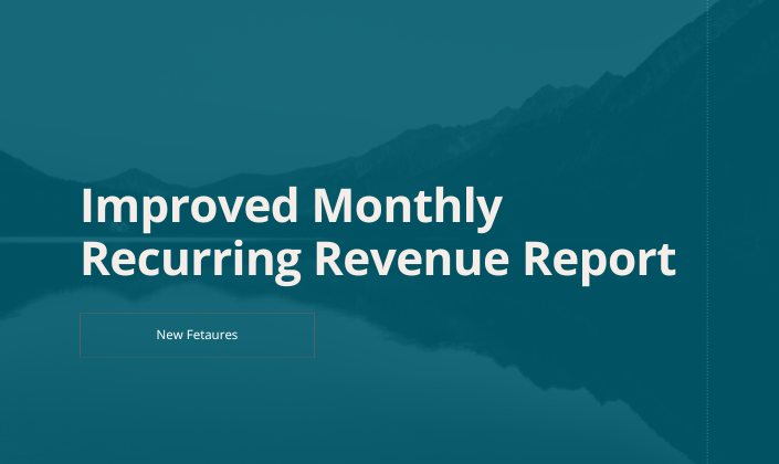 Improved Monthly Recurring Revenue Report Offers Deeper Insight