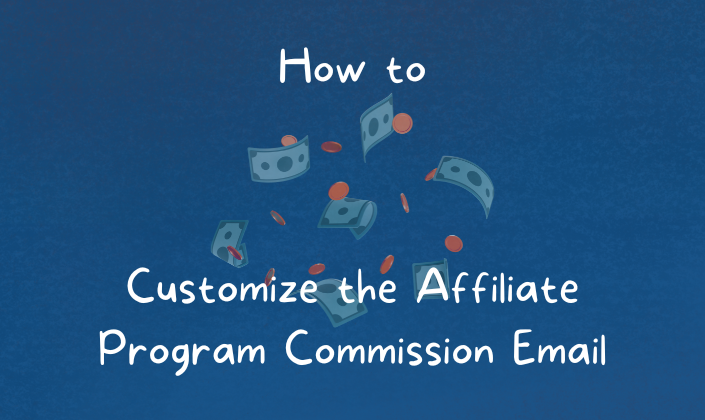 How to Customize the Affiliate Commission Email Message
