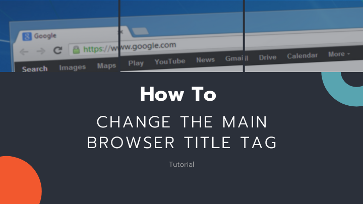 Change the Main Browser Title Tag