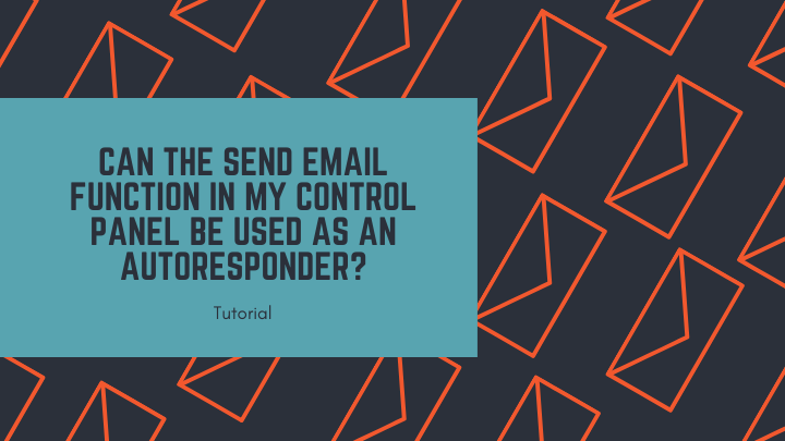 Can I use the send email function in my control panel instead of an autoresponder