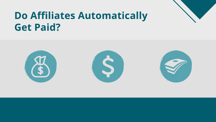 Do affiliates automatically get paid?