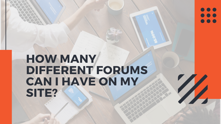 How many different forums can I have on my site