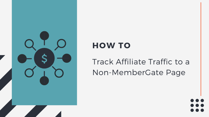 How to Track Affiliate Traffic to a Non-MemberGate Page
