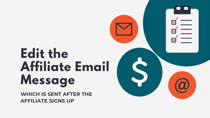 Edit the Email that Affiliates Receive When They Sign Up With the Affiliate Program